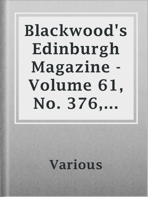 Title details for Blackwood's Edinburgh Magazine - Volume 61, No. 376, February, 1847 by Various - Available